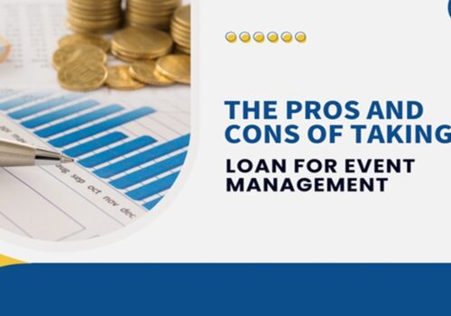 The Pros and Cons of Taking a Loan for Event Management